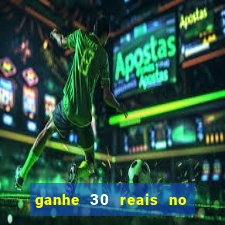 ganhe 30 reais no cadastro cassino